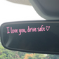“I Love You Drive Safe” sticker voor achteruitkijkspiegel
