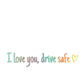 “I Love You Drive Safe” sticker voor achteruitkijkspiegel